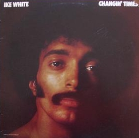 Changin' Times by Ike White (Album, Progressive Soul): Reviews